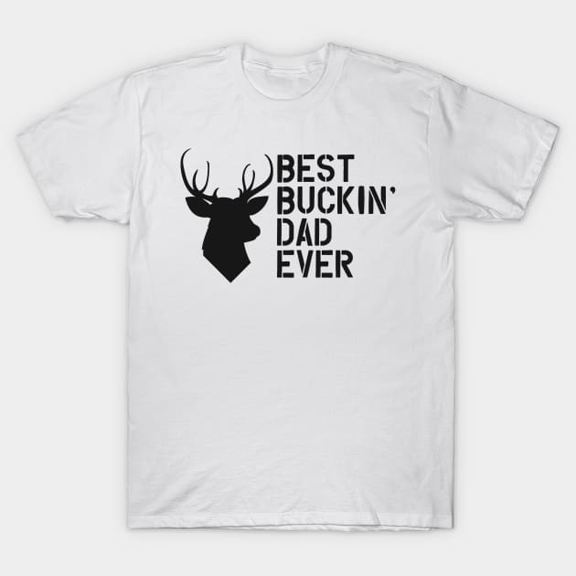 Buck Hunting Dad - Best buckin' dad ever T-Shirt by KC Happy Shop